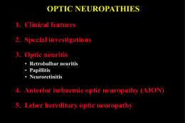 OPTIC NEUROPATHIES 1. Clinical features 2. Special investigations 3. Optic neuritis • Retrobulbar neuritis • Papillitis • Neuroretinitis  4.