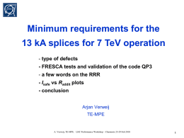 Minimum requirements for the 13 kA splices for 7 TeV operation - type of defects - FRESCA tests and validation of the code.