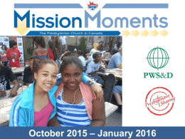 October 2015 – January 2016 One Mission, Two Funds: Proclaiming Christ in Word and Deed Presbyterians Sharing supports the overall mission and ministry.