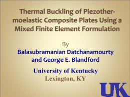 By Balasubramanian Datchanamourty and George E. Blandford  University of Kentucky Lexington, KY  Assumptions  Finite Element Equations  Buckling Analysis  Numerical Results  Summary and Conclusions.