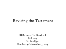 Revising the Testament  HUM 2051: Civilization I Fall 2014 Dr. Perdigao October 29-November 3, 2014