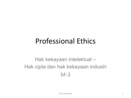 Professional Ethics Hak kekayaan intelektual – Hak cipta dan hak kekayaan industri  M-3  Tony Soebijono.