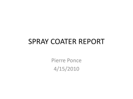 SPRAY COATER REPORT Pierre Ponce 4/15/2010 Operation • The AccuMist nozzle is NOT centered when the head is at the 0 angle position – Tested.