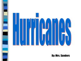 By: Mrs. Sanders Introduction to hurricanes •Hurricanes are the planet’s most ferocious storms.  •They are known as cyclones in Australia and typhoons in southeast Asia. •They.