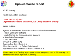 Spokesmouse report VC 20 January Next Collaboration meetings: 15-18 Feb 2011@ RAL Organization: Victoria Blackmore, A.B., Mary Elizabeth Shewry please register.  Agenda is on the web.