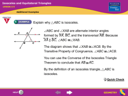 Isosceles and Equilateral Triangles LESSON 4-5  Additional Examples  Explain why  ABC is isosceles.  ABC and XAB are alternate interior angles formed by XA, BC, and the.