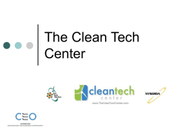 The Clean Tech Center The Clean Tech Center       Organizational overview Partners / Consortium model Program milestones Process Portfolio companies.