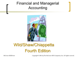 Financial and Managerial Accounting  Wild/Shaw/Chiappetta Fourth Edition McGraw-Hill/Irwin  Copyright © 2011 by The McGraw-Hill Companies, Inc.