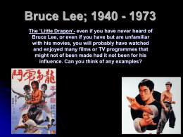 Bruce Lee; 1940 - 1973 The ‘Little Dragon’- even if you have never heard of Bruce Lee, or even if you have.