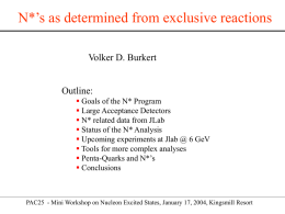 N*’s as determined from exclusive reactions Volker D. Burkert  Outline:  Goals of the N* Program  Large Acceptance Detectors  N* related data from.