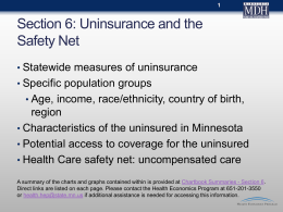 Section 6: Uninsurance and the Safety Net • Statewide measures of uninsurance • Specific population groups • Age, income, race/ethnicity, country of birth,  region • Characteristics.