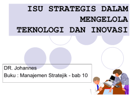 ISU STRATEGIS DALAM MENGELOLA TEKNOLOGI DAN INOVASI  DR. Johannes Buku : Manajemen Stratejik - bab 10