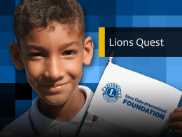 Lions Quest What If Lions Could… • Give kids the strength to resist drugs and alcohol, and make good choices • Help children.
