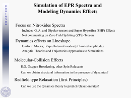 R O B I N S O N  Simulation of EPR Spectra and Modeling Dynamics Effects Focus on Nitroxides Spectra Include: G, A, and Dipolar tensors and Super Hyperfine (SHF) Effects Not.