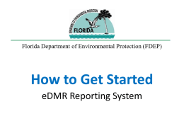 Florida Department of Environmental Protection (FDEP)  How to Get Started eDMR Reporting System.