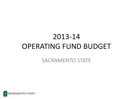 2013-14 OPERATING FUND BUDGET SACRAMENTO STATE State of California 2013-14 Budget Governor’s Approved Budget – As of July 30 2012-13  2013-14  Prior-year Balance  -1.658 billion  .872 billion  Revenues &