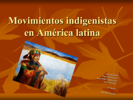Movimientos indigenistas en América latina Introducción La identidad latinoamericana y el indigenismo son una problemática de concepto.