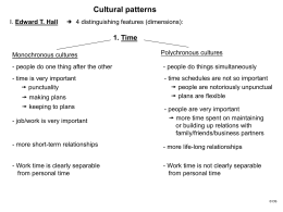 Cultural patterns I. Edward T. Hall   4 distinguishing features (dimensions):  1. Time Monochronous cultures  Polychronous cultures  - people do one thing after the other  - people.