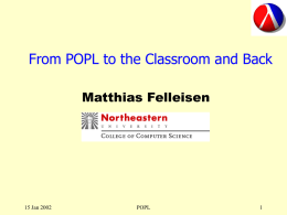 From POPL to the Classroom and Back Matthias Felleisen  15 Jan 2002  POPL.