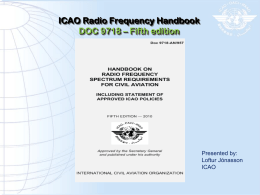 ICAO Radio Frequency Handbook DOC 9718 – Fifth edition  Presented by: Loftur Jónasson ICAO.