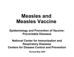 Measles and Measles Vaccine Epidemiology and Prevention of VaccinePreventable Diseases National Center for Immunization and Respiratory Diseases Centers for Disease Control and Prevention Revised May 2009