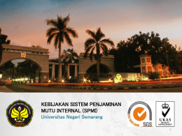 KEBIJAKAN SISTEM PENJAMINAN MUTU INTERNAL (SPMI) Universitas Negeri Semarang PAPARAN 1. Profil Badan Penjaminan Mutu Unnes 2.