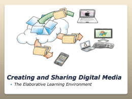 Creating and Sharing Digital Media   The Elaborative Learning Environment Select Link For Resources  Help Celebrate Digital Learning Day  February 1, 2012