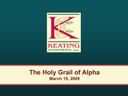 The Holy Grail of Alpha March 19, 2009 Agenda 1. The Loser’s Game of Active Money Management 2.