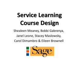 Service Learning Course Design Shealeen Meaney, Bobbi Gabrenya, Janel Leone, Stacey Maslowsky, Carol Dimambro & Eileen Brownell.