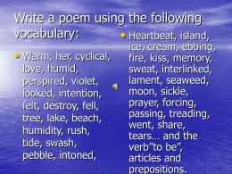 Write a poem using the following vocabulary: • Heartbeat, island, • Warm, her, cyclical, love, humid, perspired, violet, looked, intention, felt, destroy, fell, tree, lake, beach, humidity, rush, tide, swash, pebble,