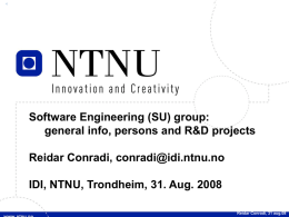 Software Engineering (SU) group: general info, persons and R&D projects Reidar Conradi, conradi@idi.ntnu.no IDI, NTNU, Trondheim, 31.