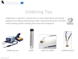 living with the lab  Soldering Tips Soldering is a process in which two or more metal items are joined together by melting and.