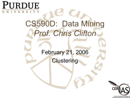 CS590D: Data Mining Prof. Chris Clifton February 21, 2006 Clustering Cluster Analysis • What is Cluster Analysis? • Types of Data in Cluster Analysis • Partitioning.
