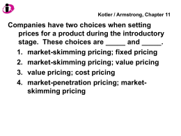 Kotler / Armstrong, Chapter 11  Companies have two choices when setting prices for a product during the introductory stage.