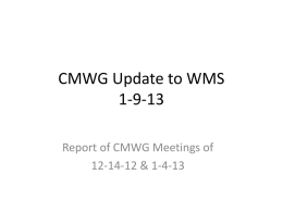 CMWG Update to WMS 1-9-13 Report of CMWG Meetings of 12-14-12 & 1-4-13
