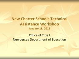 New Charter Schools Technical Assistance Workshop January 18, 2013  Office of Title I New Jersey Department of Education.