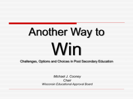 Another Way to  Win Challenges, Options and Choices in Post Secondary Education  Michael J.