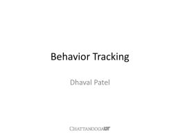 Behavior Tracking Dhaval Patel Objective • Ad Network • Behavior Tracking – – – –  Browser Cookies Flash Cookies Web Beacons Fingerprinting Devices  • Privacy Issues • Solutions • Conclusions.