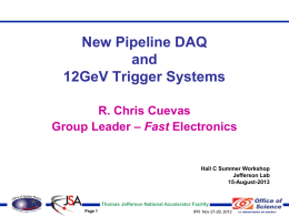 New Pipeline DAQ and 12GeV Trigger Systems R. Chris Cuevas Group Leader – Fast Electronics  Hall C Summer Workshop Jefferson Lab 15-August-2013  Thomas Jefferson National Accelerator Facility Page 1  IPR.
