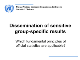 United Nations Economic Commission for Europe Statistical Division  Dissemination of sensitive group-specific results Which fundamental principles of official statistics are applicable?