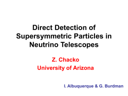 Direct Detection of Supersymmetric Particles in Neutrino Telescopes Z. Chacko University of Arizona I. Albuquerque & G.