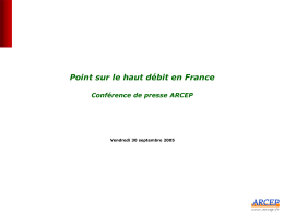 Point sur le haut débit en France Conférence de presse ARCEP  Vendredi 30 septembre 2005