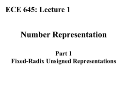 ECE 645: Lecture 1  Number Representation Part 1 Fixed-Radix Unsigned Representations Required Reading B.