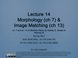 Lecture 14 Morphology (ch 7) & Image Matching (ch 13) ch. 7 and ch.
