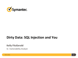 Dirty Data: SQL Injection and You Kelly FitzGerald Sr. Vulnerability Analyst Dirty Data.