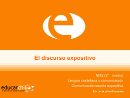 El discurso expositivo NM2 (2° medio) Lengua castellana y comunicación Comunicación escrita expositiva.