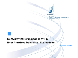 Demystifying Evaluation in WIPO – Best Practices from Initial Evaluations November 2012