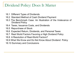Dividend Policy: Does It Matter 18.1 Different Types of Dividends 18.2 Standard Method of Cash Dividend Payment 18.3 The Benchmark Case: An Illustration.