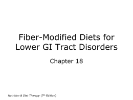 Fiber-Modified Diets for Lower GI Tract Disorders Chapter 18  Nutrition & Diet Therapy (7th Edition)