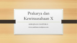Prakarya dan Kewirausahaan X KERAJINAN CHAPTER 01 www.yandriana.wordpress.com Prakarya dan Kewirausahaan X • Preface • Enam nilai karakter bangsa • Kerajinan.